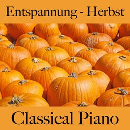Album cover of Entspannung - Herbst: Classical Piano - Die Beste Musik Zum Entspannen