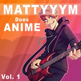 Album cover of Mattyyym Does Anime!, Vol. 1