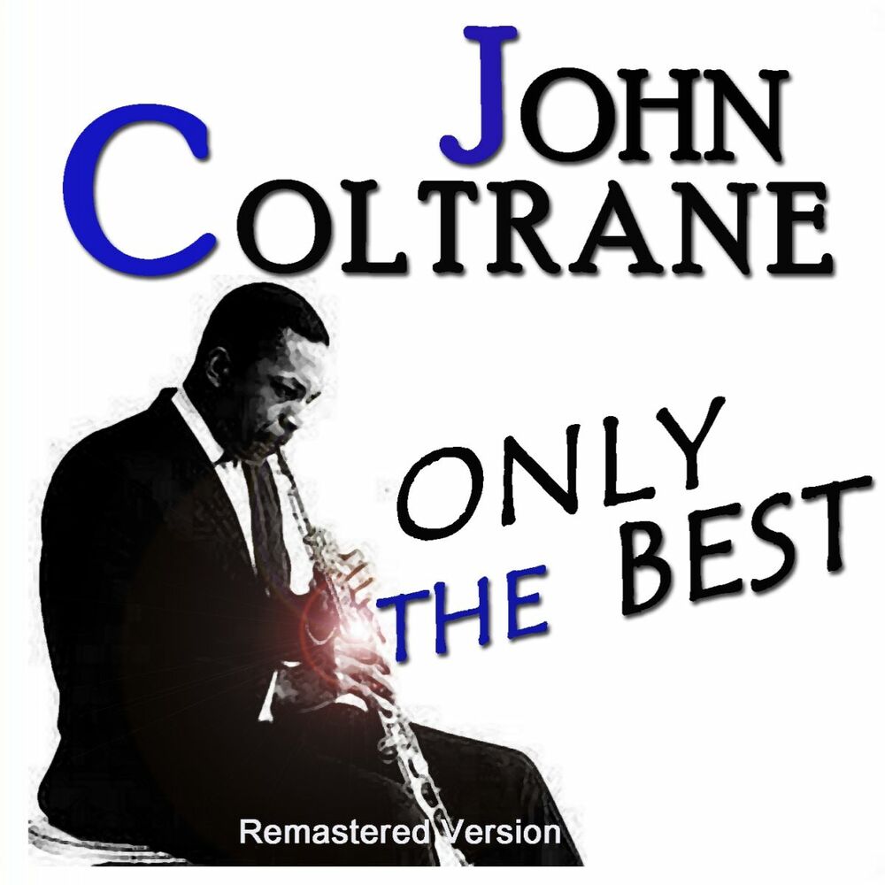 John coltrane love. John Coltrane like Sonny. Coltrane John "Ascension".