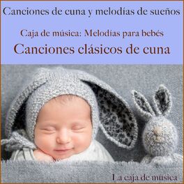 Album cover of Caja de música: Melodías para bebés - canciones clásicos de cuna (Canciones de cuna y melodías de sueños)