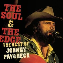 Album cover of The Soul & The Edge: The Best Of Johnny Paycheck