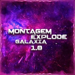 Album cover of Montagem - Explode Galaxia 1.0