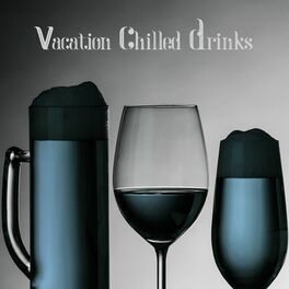 Album cover of Vacation Chilled Drinks - Chill Out Lounge Bar Music, Mellow Chill Session, Ibiza Lounge, Time for Fun