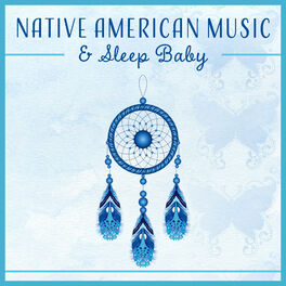 Album cover of Native American Music & Sleep Baby - Meditation Music for Kids, Total Relaxation, Lullabies for Bedtime