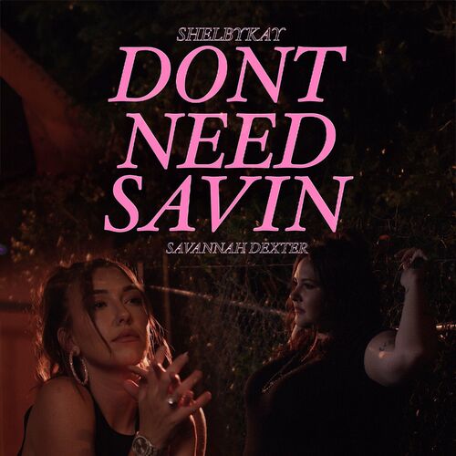 Shelbykay Don't Need Savin' lyrics and songs Deezer