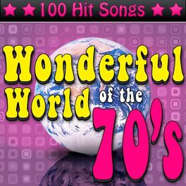 Album cover of The Wonderful World of the 70's: 100 Hit Songs