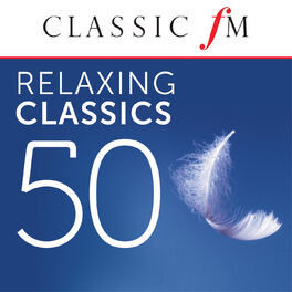 Album cover of 50 Relaxing Classics by Classic FM
