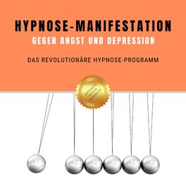 Album cover of Hypnose-Manifestation gegen Angst und Depression (Das revolutionäre Hypnose-Programm)