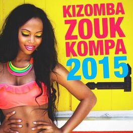 Album cover of Kizomba, Zouk & Kompa 2015