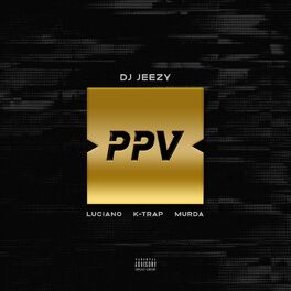 Album cover of PAY PER VIEW (feat. Luciano, Murda & K-Trap)