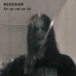Album cover of Let me end my life
