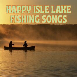 Album cover of Happy Isle Lake Fishing Songs