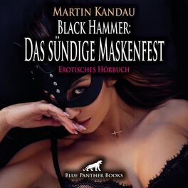 Album cover of Black Hammer: Das sündige Maskenfest / Die sexgeile Dorfgemeinschaft ... (ein erotisches Hörbuch von blue panther books mit Sex, Leidenschaft, Erotik, Lust, Hörspiel)