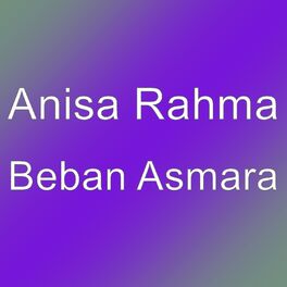 Anisa Rahma Beban Asmara Lyrics And Songs Deezer