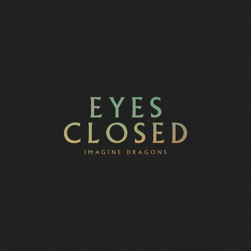 Imagine Dragons Eyes Closed lyrics and songs Deezer