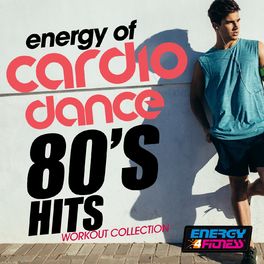 Album cover of Energy Of Cardio Dance 80s Hits Workout Collection (15 Tracks Non-Stop Mixed Compilation for Fitness & Workout - 128 Bpm / 32 Count)