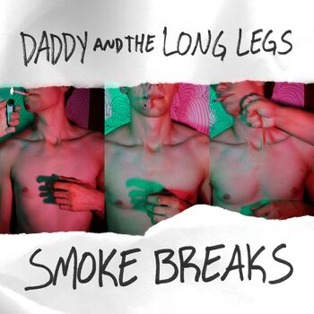 Daddy and the Long Legs – Smoke Breaks Lyrics