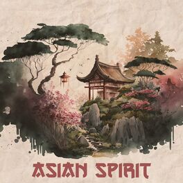 Album cover of Asian Spirit: Relaxing Sounds of Guzheng, Liuqin and Hulusi for Instant Mood Improvement, Chakra Meditation, Harmony of Peaceful M