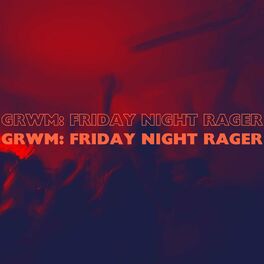 Album cover of GRWM: Friday Night Rager