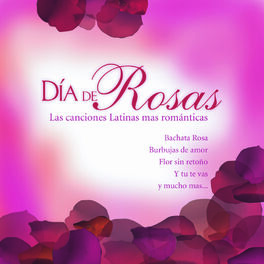 Album cover of Día De Rosas Las Canciones Latinas Más Románticas