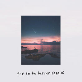 Album cover of Try to Be Better (Again)