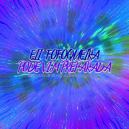 Album cover of Eii Fofoqueira - Pode Vim Preparada