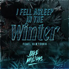 Album cover of I Fell Asleep in the Winter (feat. Kintsuku)