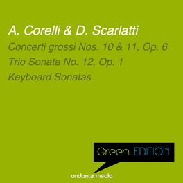 Album cover of Green Edition - Corelli & Scarlatti: Concerti grossi Nos. 10, 11 & Keyboard Sonatas