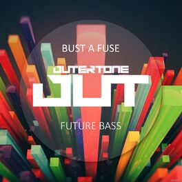 Album cover of Outertone: Future Bass 001 - Bust a Fuse
