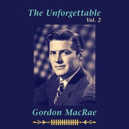 Album cover of The Unforgettable Gordon MacRae, Vol. 2
