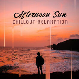 Album cover of Afternoon Sun Chillout Relaxation: Compilation of Best Chill Out 2019 Vibes for Relax & Rest Under the Sun, Ambient Melodies & Dee