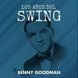 Album cover of Los Años Del Swing Benny Goodman