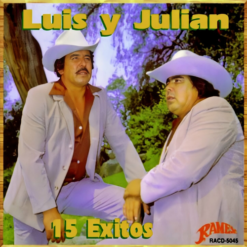 Luis Y Julian Jr Las Muchachas De Estos Tiempos Luis Y Julian - 15 Exitos De Luis y Julián: letras y canciones