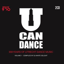 Album cover of U Can Dance - 900 Years of Utrecht Dance Music, Vol. 1