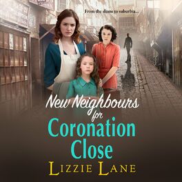 Album cover of New Neighbours for Coronation Close - The start of a BRAND NEW historical saga series by Lizzie Lane for 2023 (Unabridged)