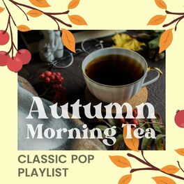 Album cover of Autumn Morning Tea: Classic Pop Playlist