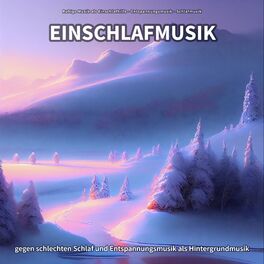 Album cover of Einschlafmusik gegen schlechten Schlaf und Entspannungsmusik als Hintergrundmusik