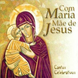 Album cover of Com Maria Mãe de Jesus (Cantos Celebrativos)