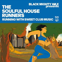 Album cover of Black Mighty Wax presents The Soulful House Runners (Running With Sweet Club Music)
