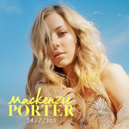 Mackenzie Porter 24 7 365 Chansons Et Paroles Deezer