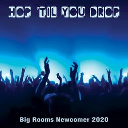 Album cover of Hop 'Til You Drop: Big Rooms Newcomer