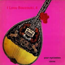 Album cover of I Love Bouzouki, 4 (Your Eyelashes Shine)