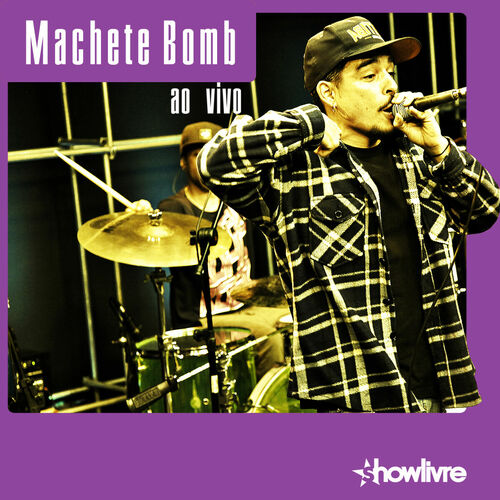 Machete Bomb - Machete Bomb no Estúdio Showlivre (Ao Vivo): letras e ...