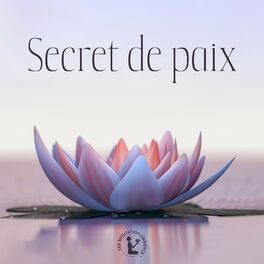 Album cover of Secret de paix: Pistes Zen asiatiques relaxantes pour la relaxation et la méditation, Apporter la clarté mentale & Harmonie intéri