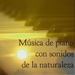 Album cover of Música de piano con sonidos de la naturaleza – Relajante música de fondo instrumental para la concentración de trabajo, meditacion