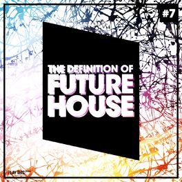 Album cover of The Definition Of Future House, Vol. 7