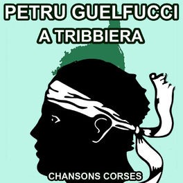 Album cover of A Tribbiera - Les plus belles Chansons Corses de Petru Guelfucci