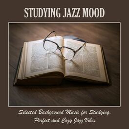 Album cover of Studying Jazz Mood: Selected Background Music for Studying, Perfect and Cozy Jazz Vibes
