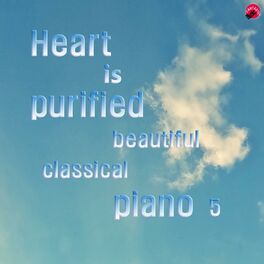 Album cover of Heart is purified beautiful classical piano 5