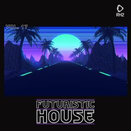 Album cover of Futuristic House, Vol. 17